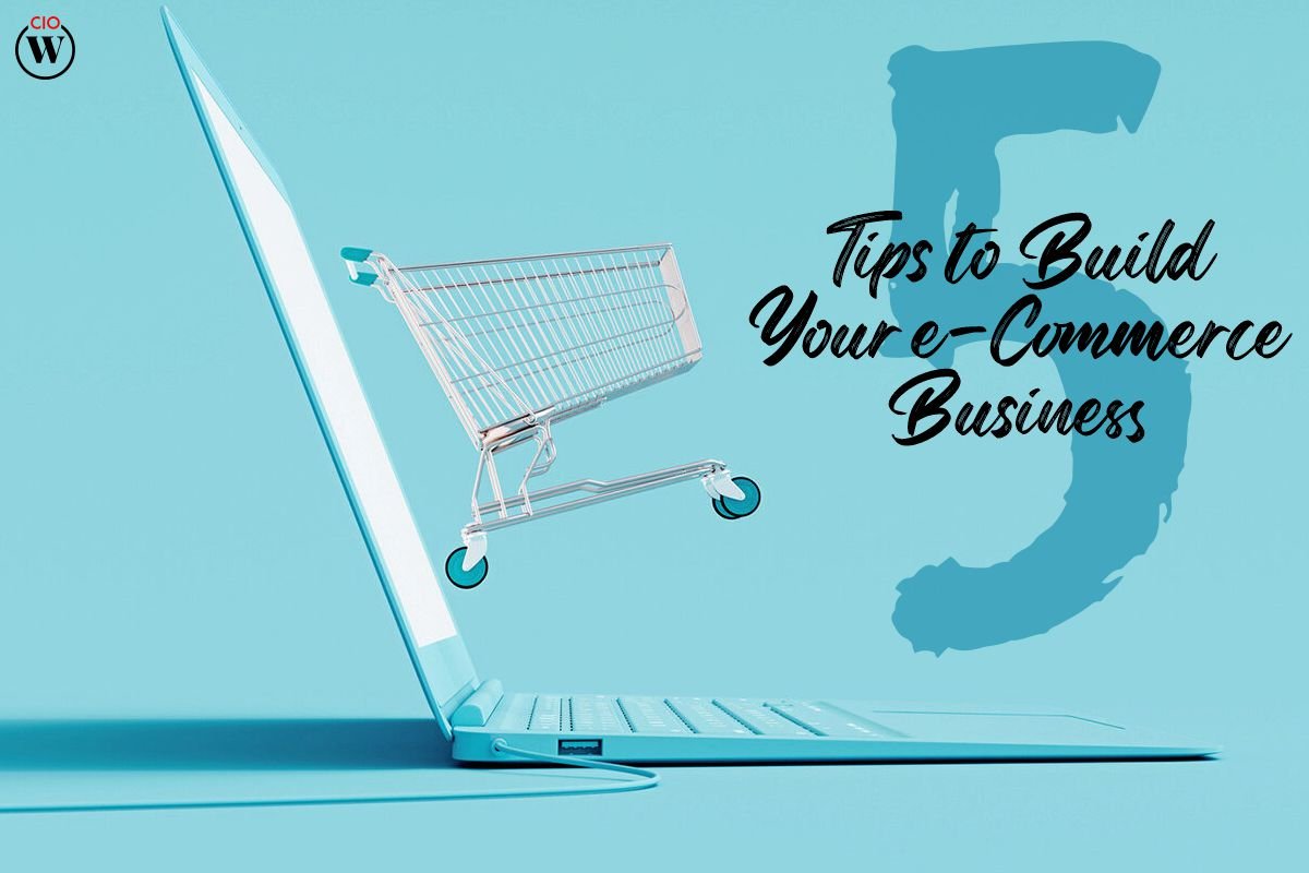5 Tips To Build Your best E-Commerce Business 