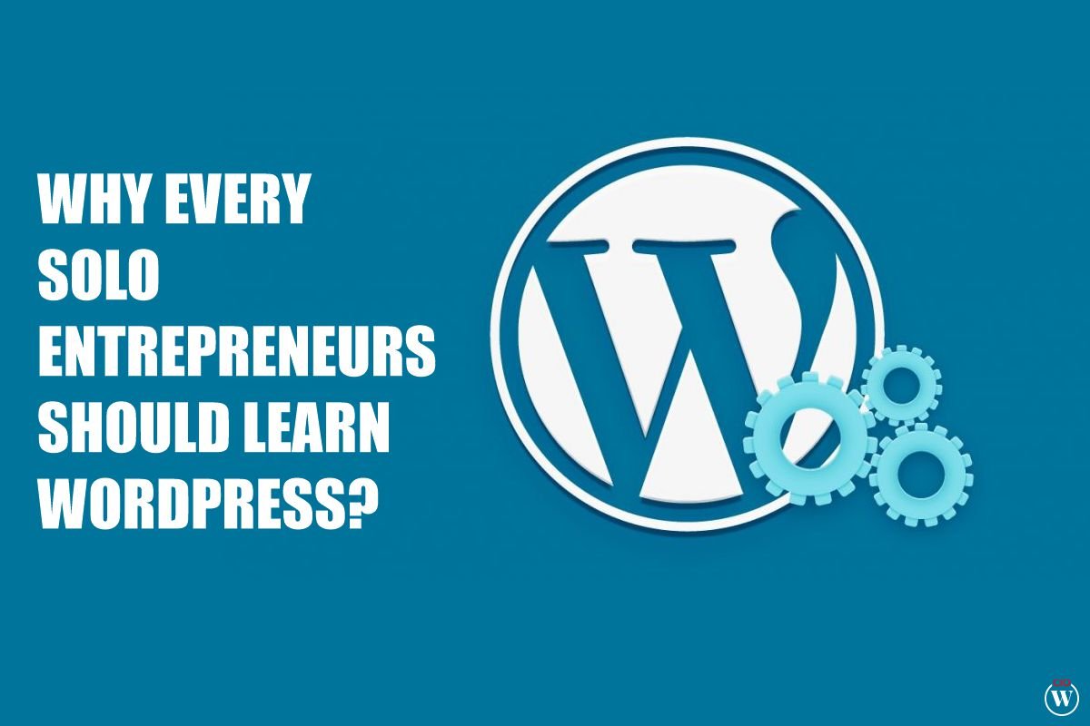 Why Every Entrepreneur Should Learn WordPress? 8 Best Reasons