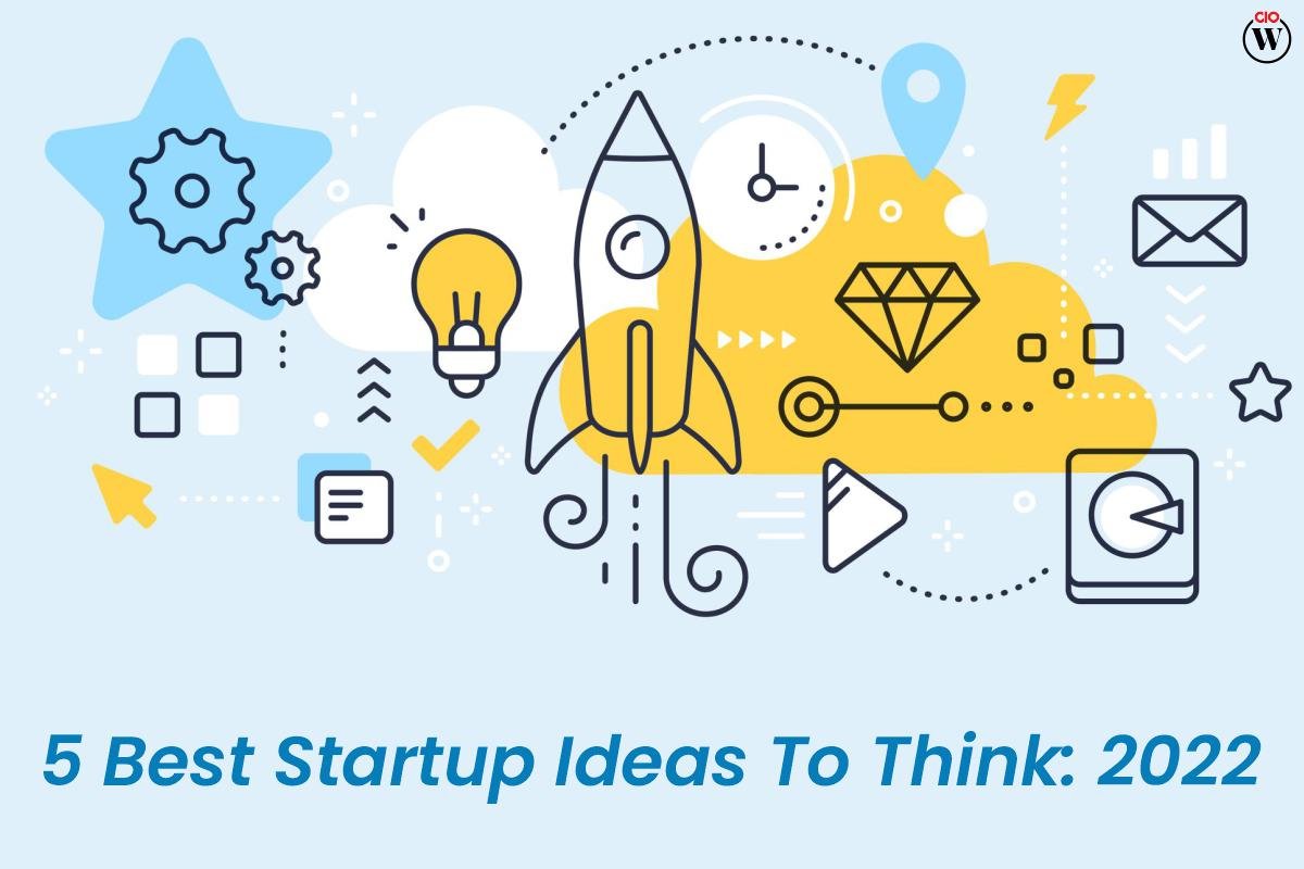 5 Best Startup Ideas To Think: 2022