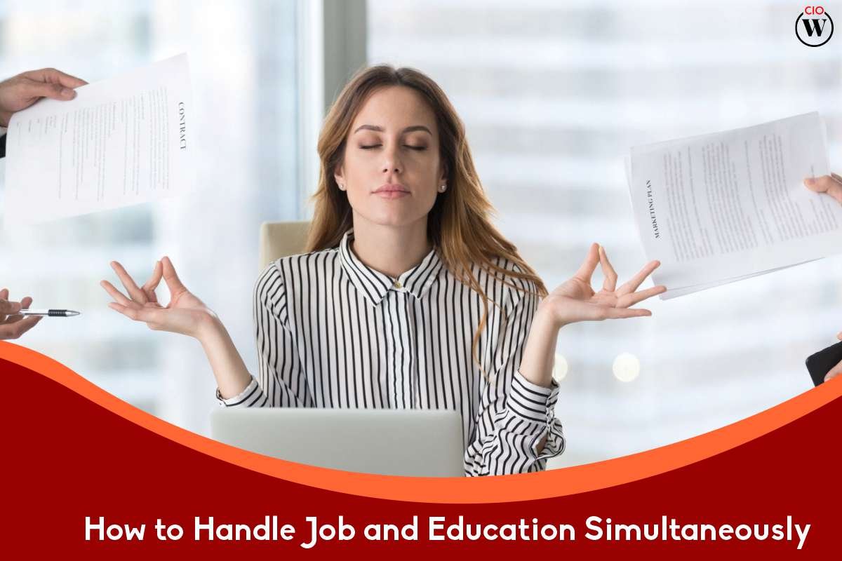 Best Ways How To Handle Job And Education Simultaneously? 2022 