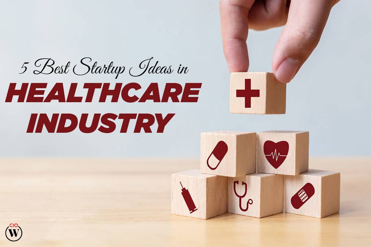 5 Best Startup Ideas In Healthcare Industry 