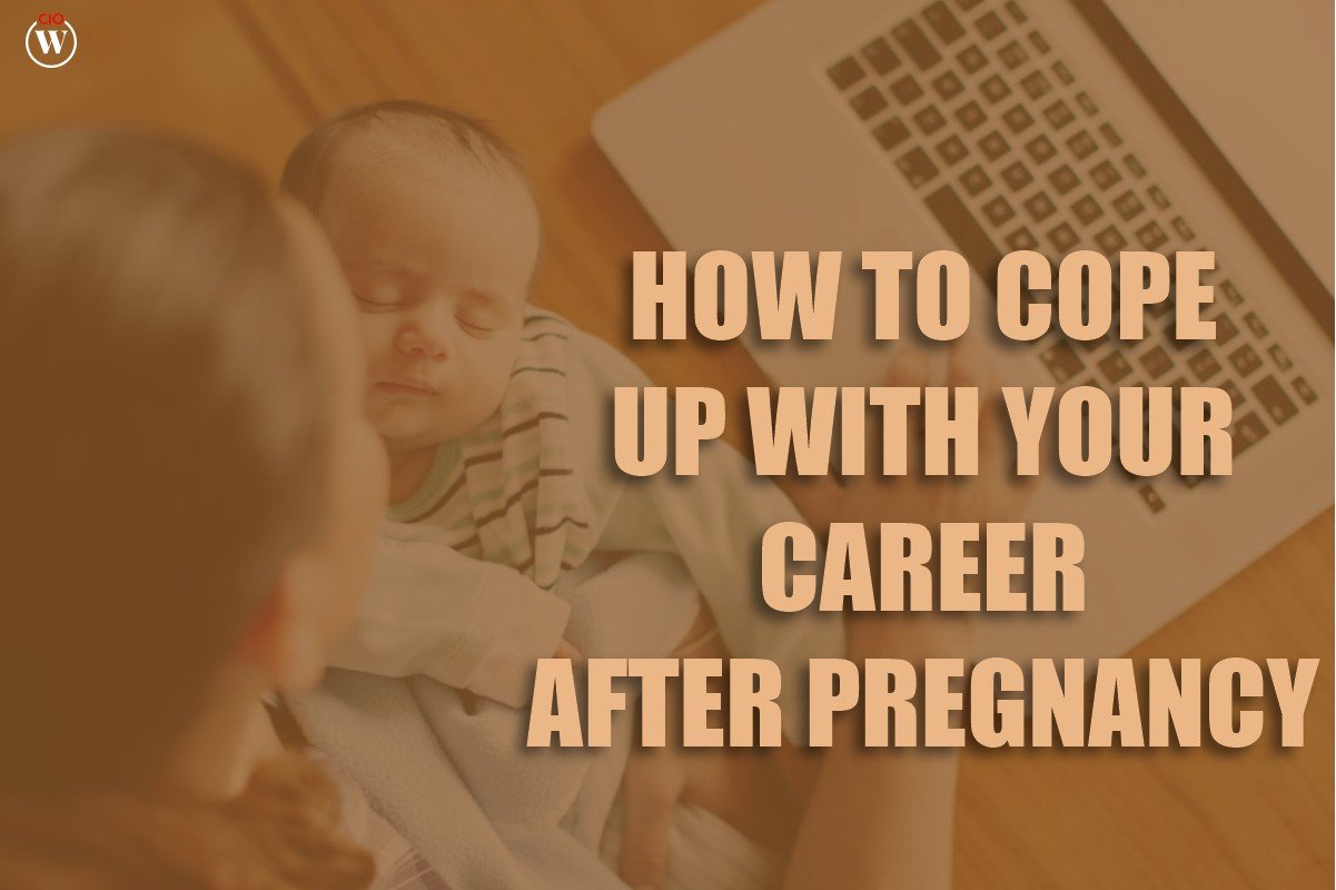 How To Cope With Your Career After Pregnancy? 5 Best Reasons