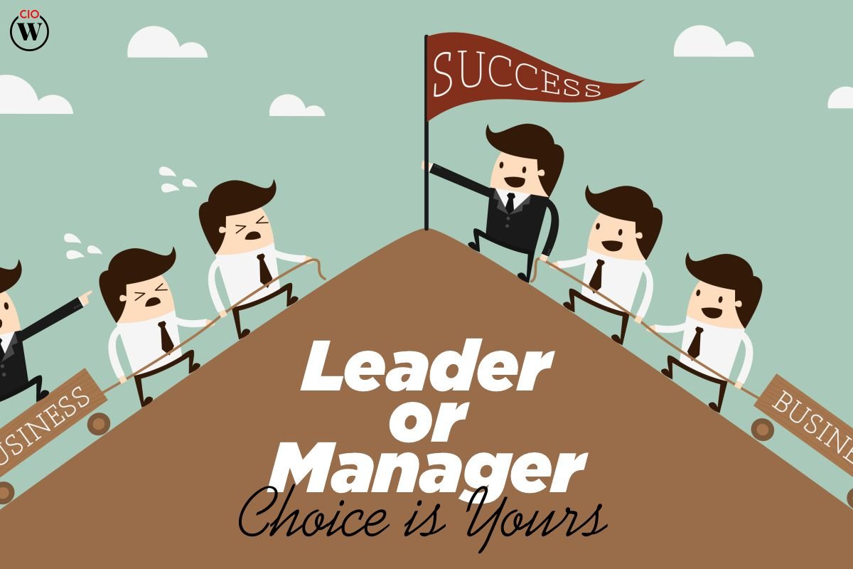 7 Best reasons: Leader Or Manager Choice Is Yours