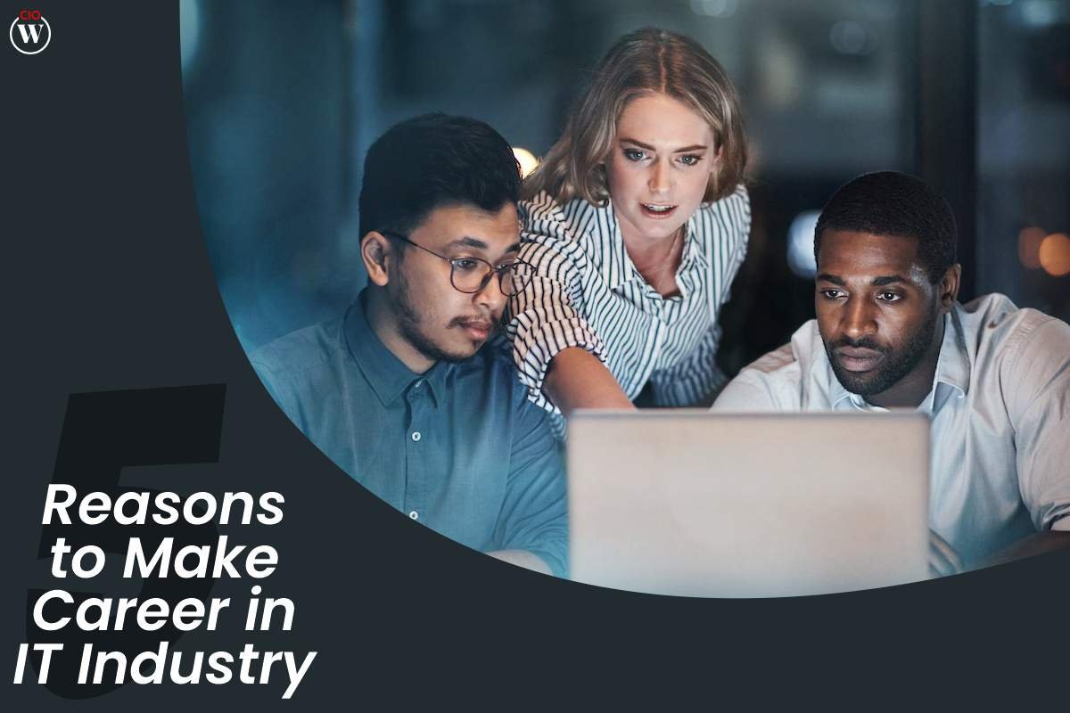 5 Reasons To Pursue A Career In IT Industry