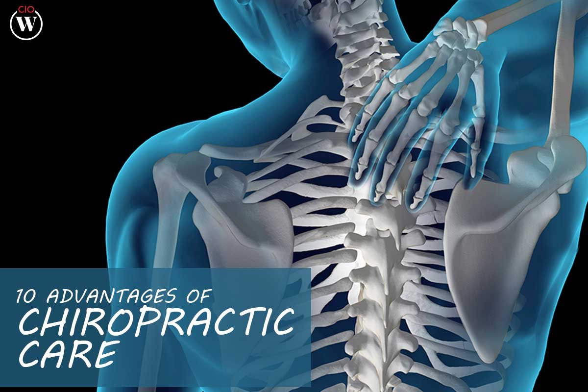10 Advantages of Chiropractic Care