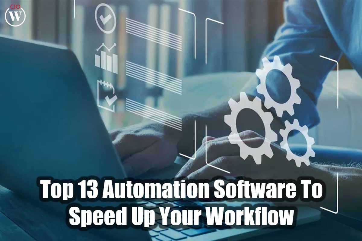 Top 13 Automation Software To Speed Up Workflow