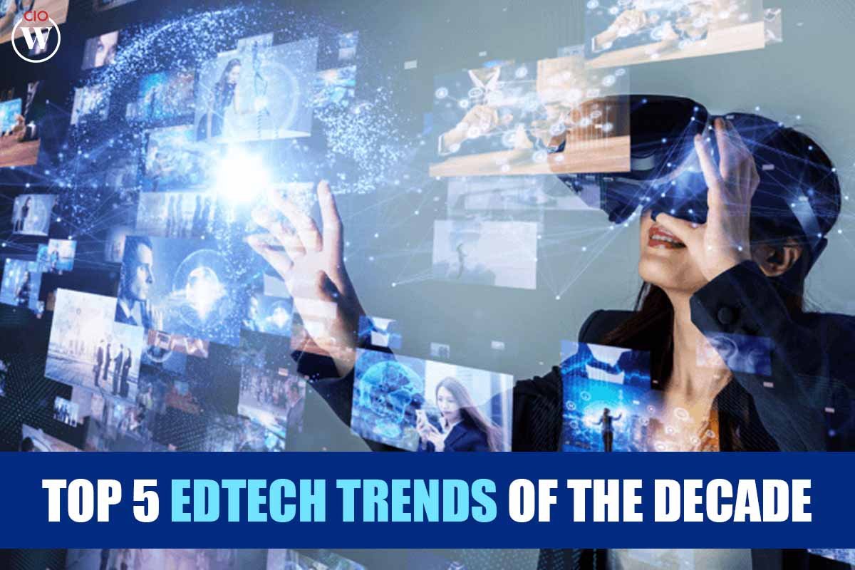 Top 5 EdTech Trends Of The Decade