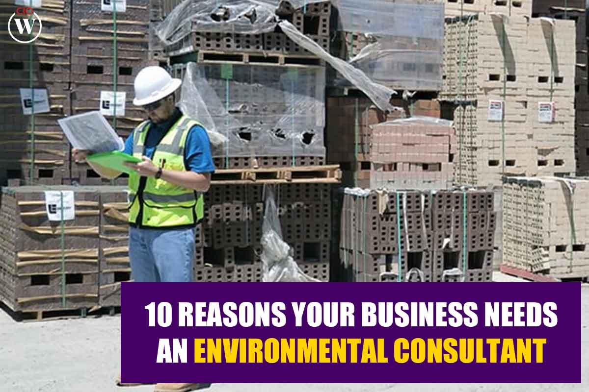 10 Reasons Your Business Needs Environmental Consultant