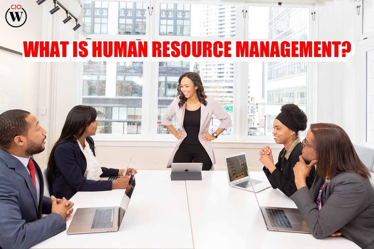 What is Human Resource Management? 3 Best Functions | CIO Women Magazine
