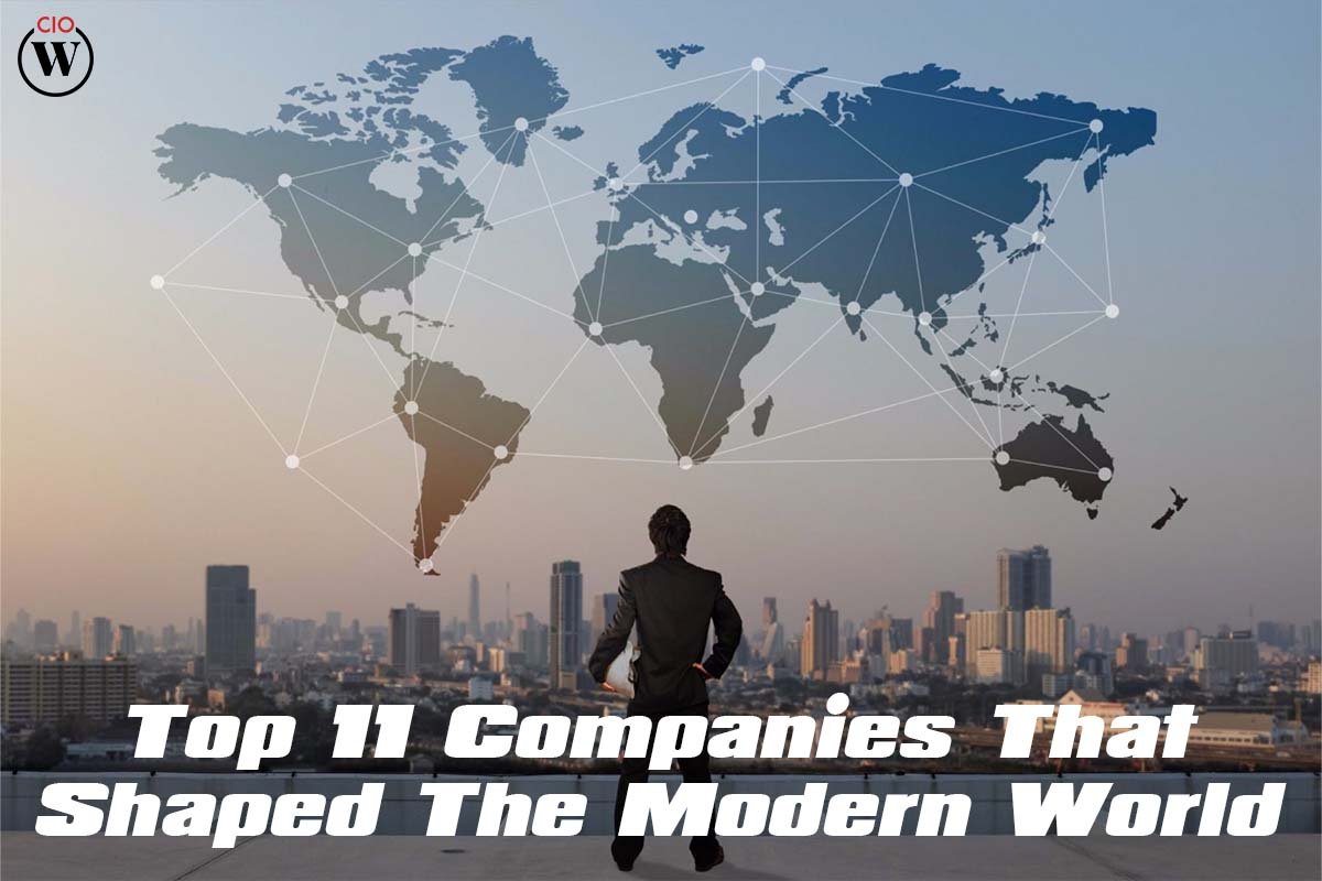 Top 11 Companies That Shaped The Modern World