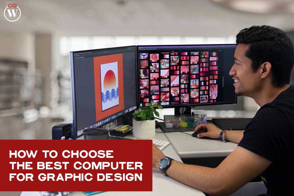 How To Choose The Best Computer For Graphic Design?