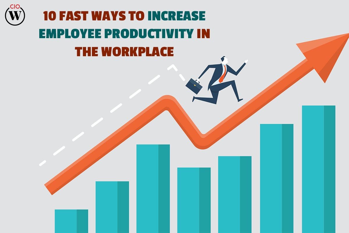 10 Fast Ways To Increase Employee Productivity In The Workplace