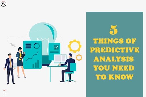 5 Things of Predictive Analysis You Need to Know
