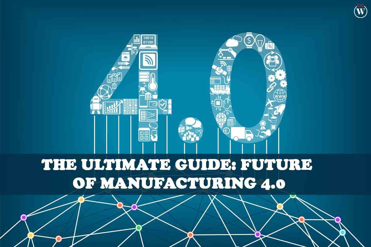 The Ultimate Guide: Future of Manufacturing 4.0