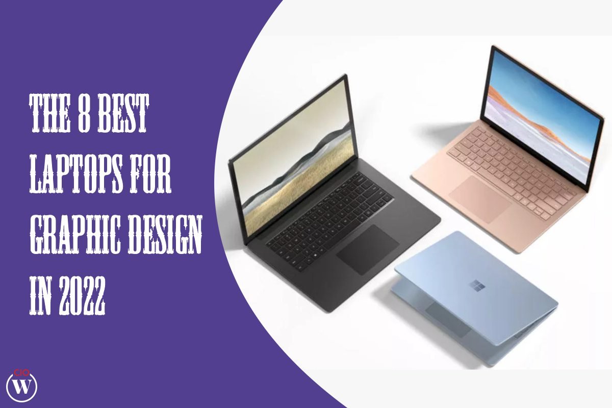 The 8 best laptops for graphic design in 2022
