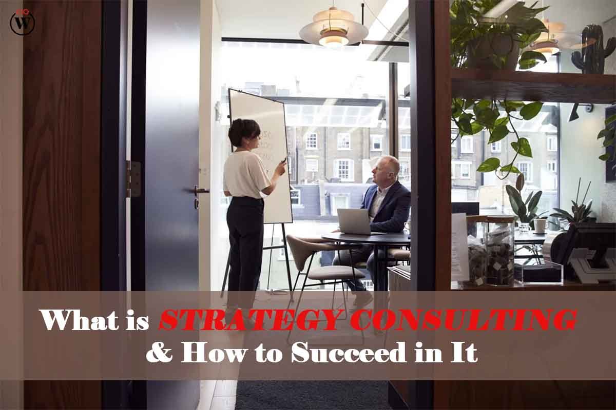 What is Strategy Consulting & How to Succeed in It?