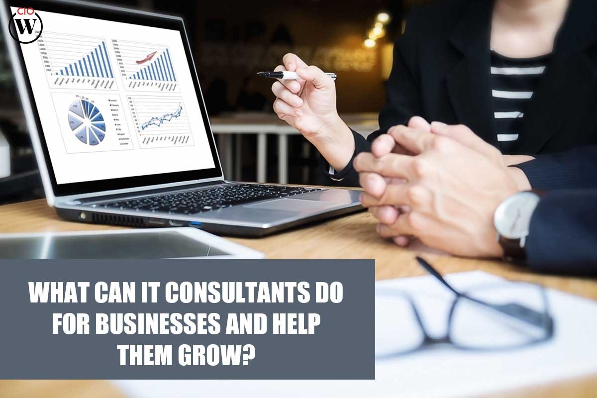 What 3 Best Services Do IT Consultants Provide To Grow Business? | CIO Magazine