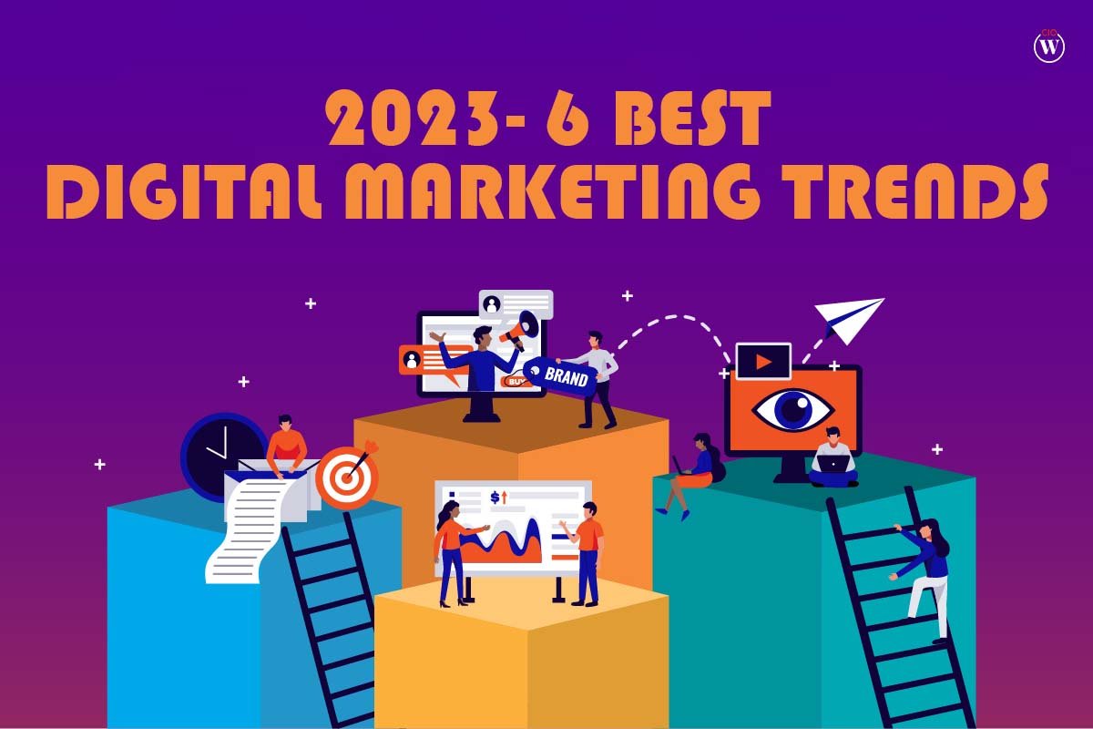 2023- 6 Best Digital Marketing Trends | CIO Women Magazine