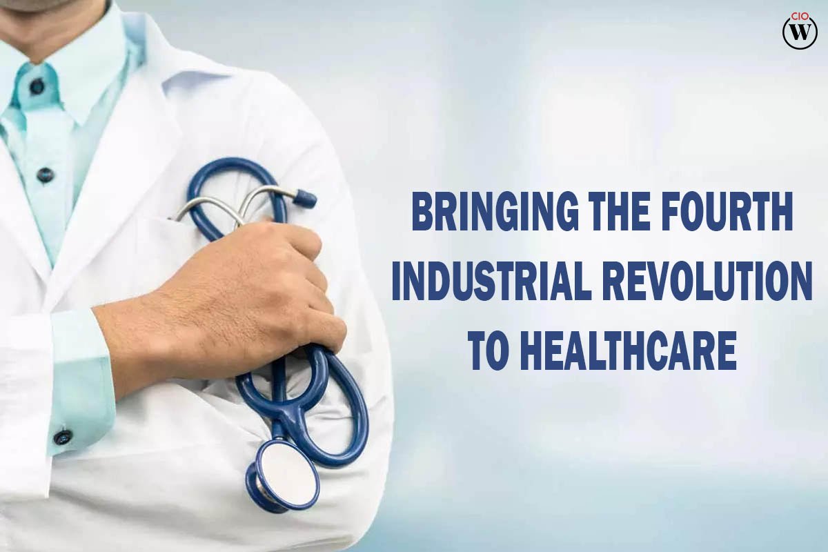 Bringing the Fourth Industrial Revolution to Healthcare