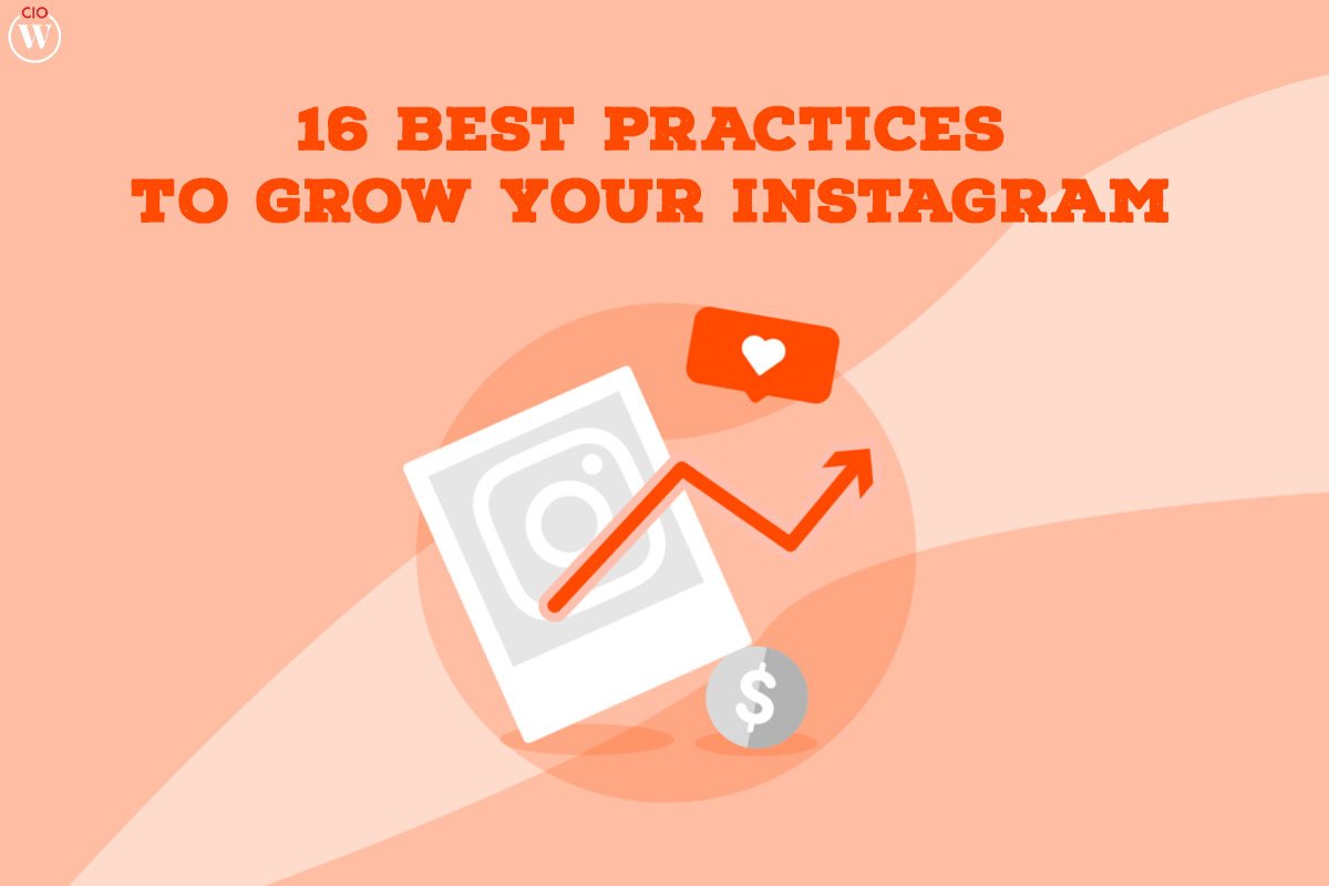 16 Best Practices to Grow Your Instagram