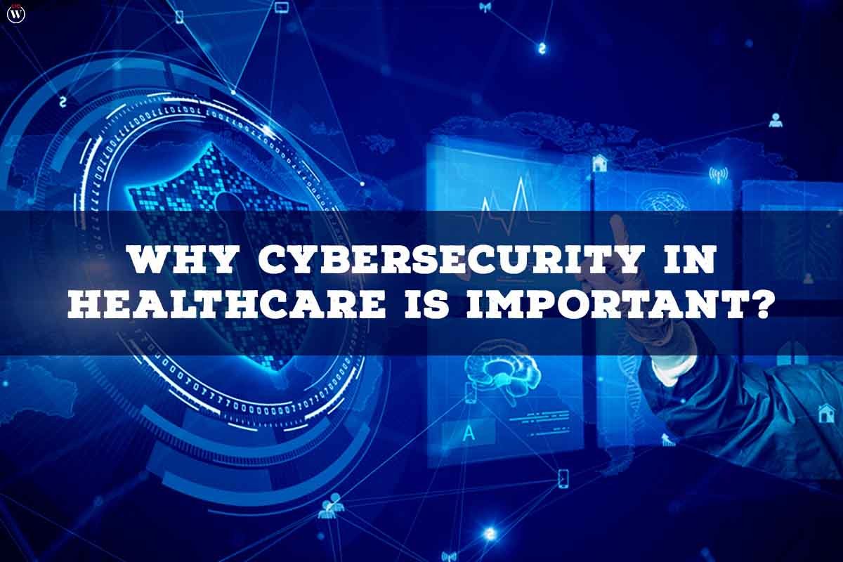 Why Cybersecurity in Healthcare is Important?