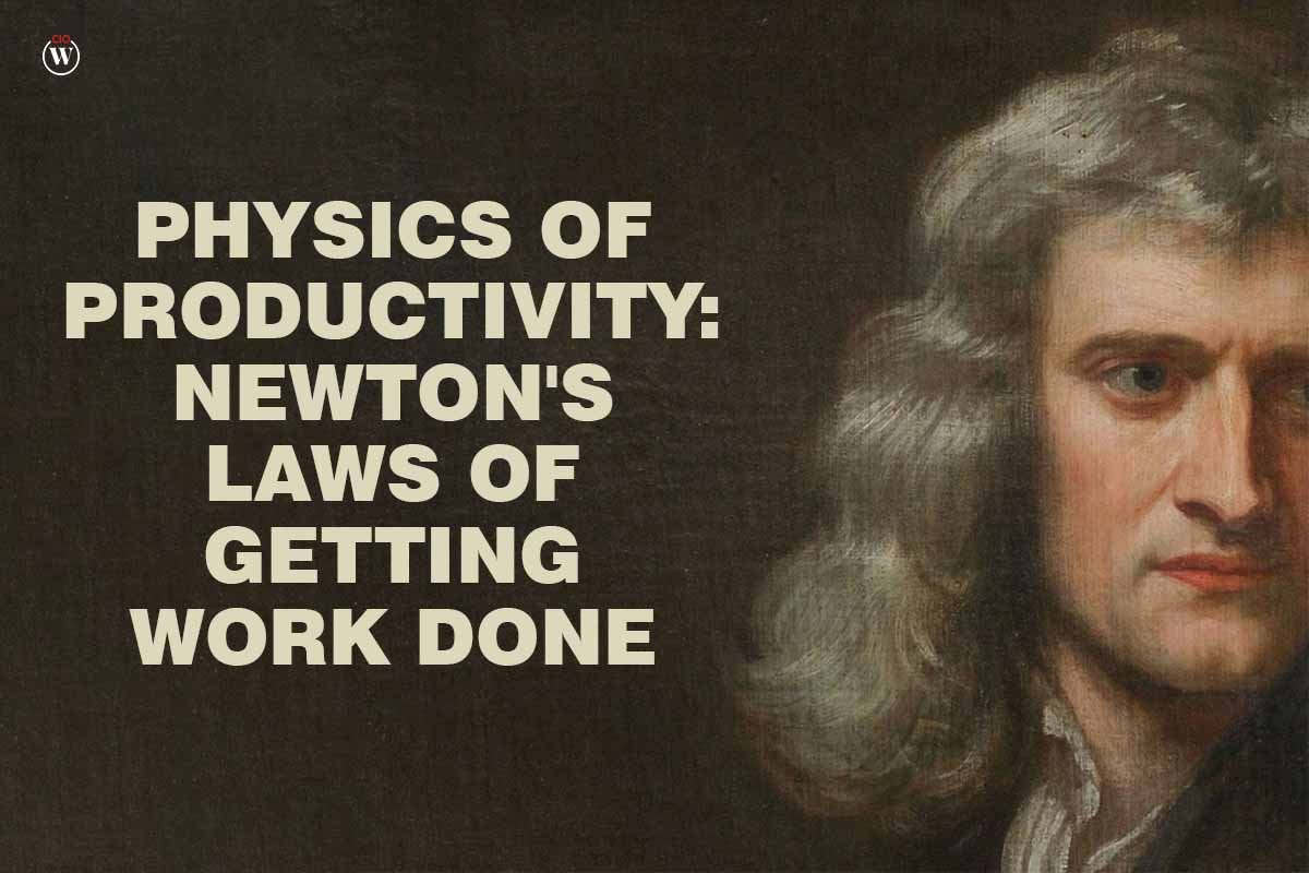 Physics of Productivity: Newton’s Laws of Getting Work Done