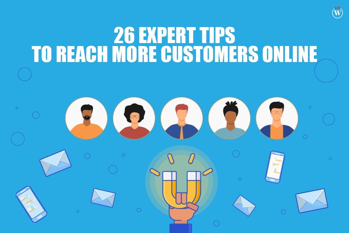 26 Best Expert Tips to Reach More Customers Online | CIO Women Magazine
