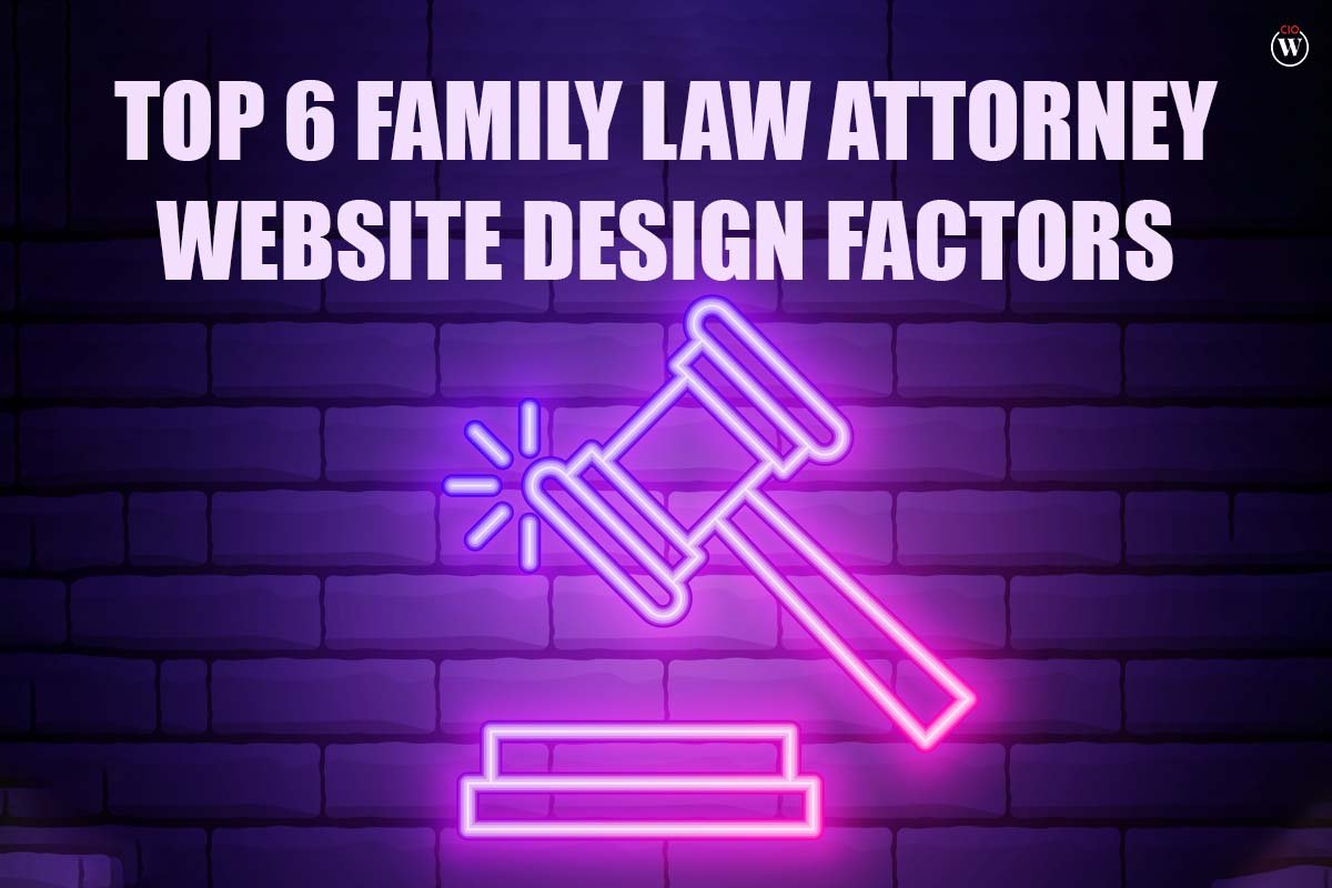 Top 6 Best Family Law Attorney Website Design Factors | CIO Women Magazine