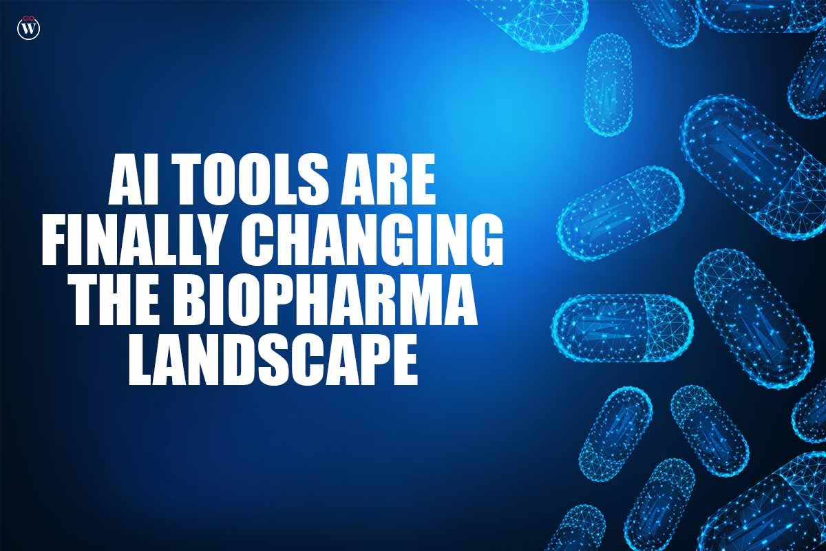 AI tools are finally changing the biopharma landscape; 9 Best Points | CIO Women Magazine