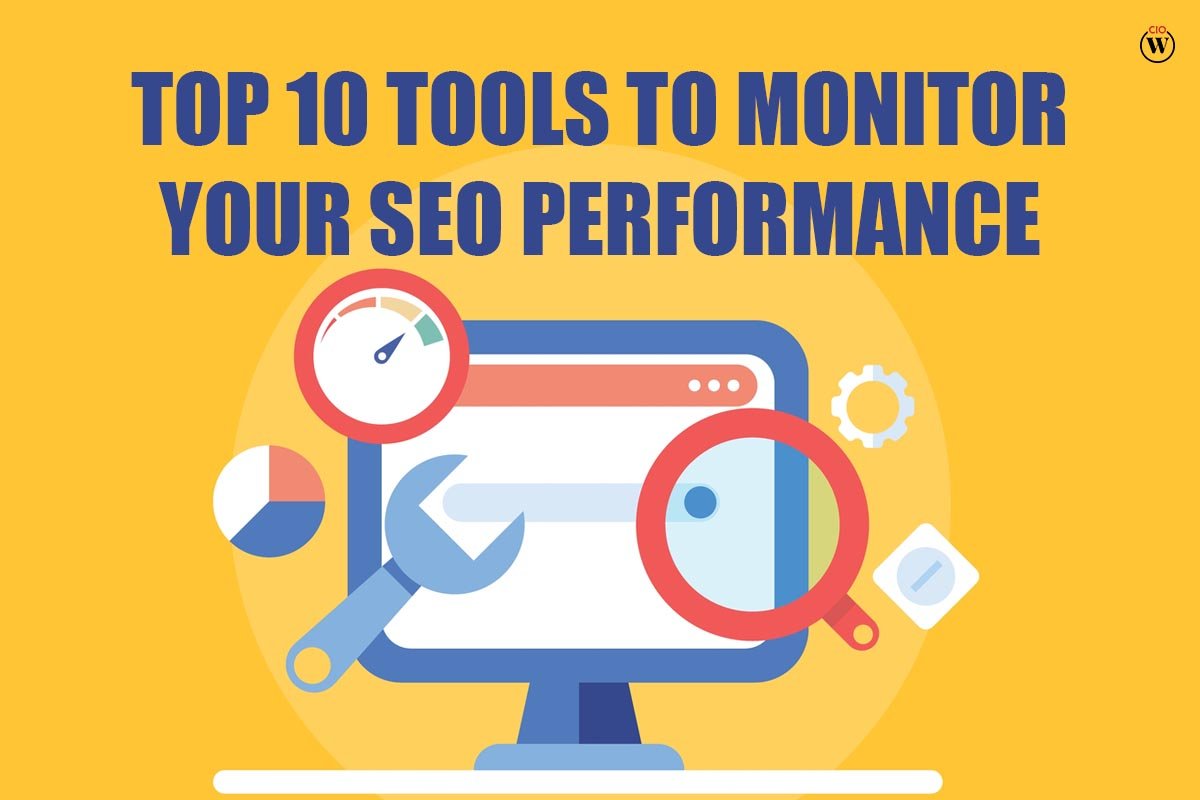 Top 10 Best Tools to Monitor your SEO Performance | CIO Women Magazine