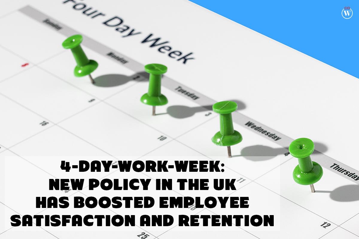 4-Best-Day-Work-Week: New Policy in the UK Has Boosted Employee Satisfaction and Retention | CIO Women Magazine