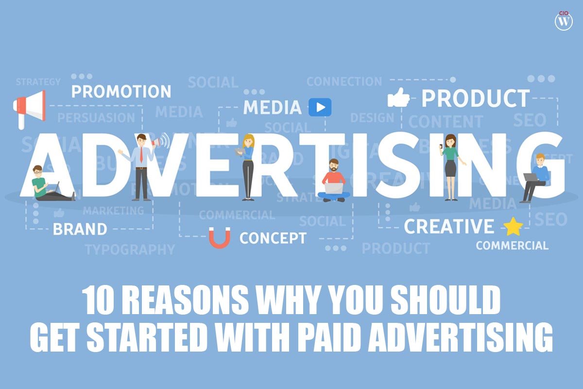 10 Best Reasons Why You Should Get Started With Paid Advertising | CIO Women Magazine