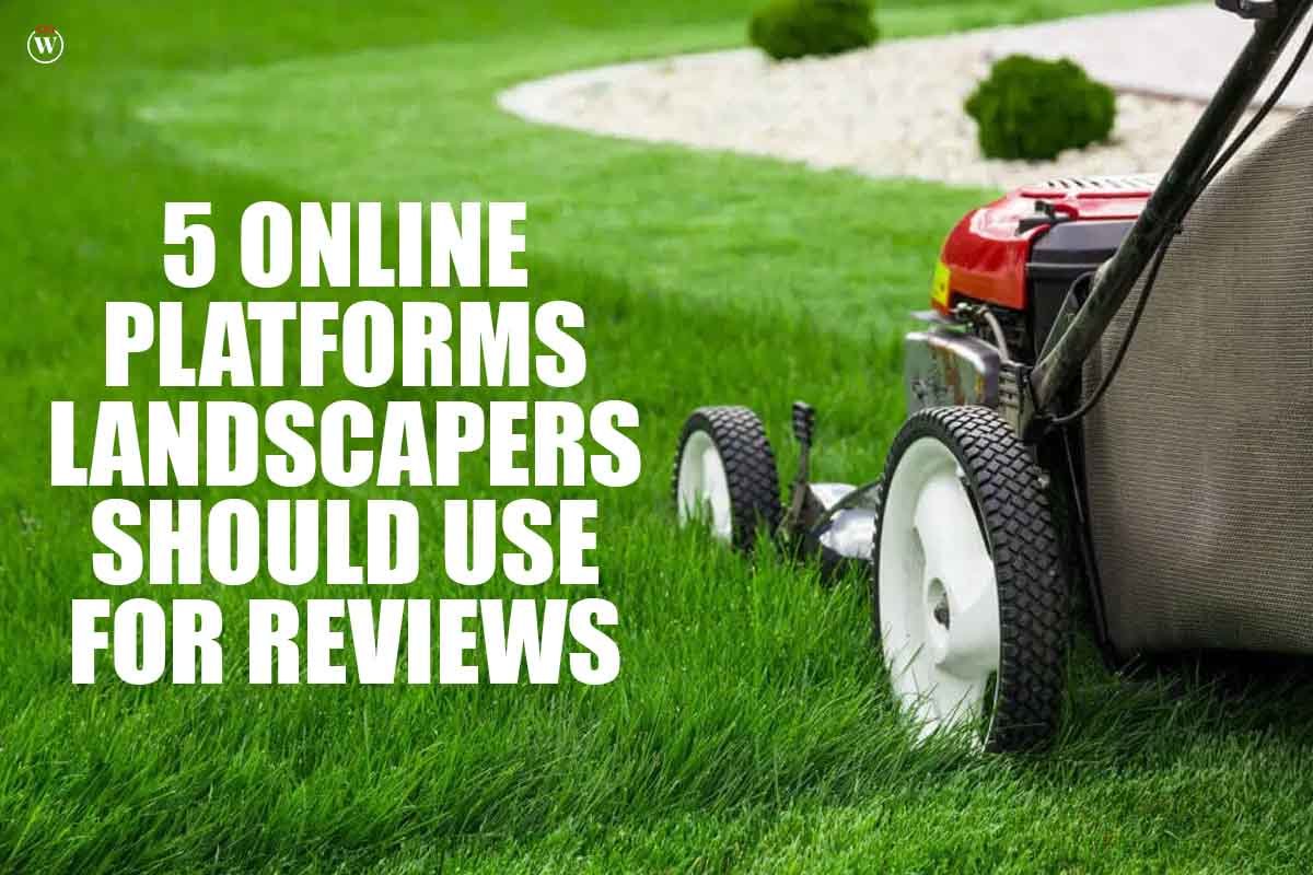 5 Best Online Platforms Landscapers Should Use for Reviews | CIO Women Magazine