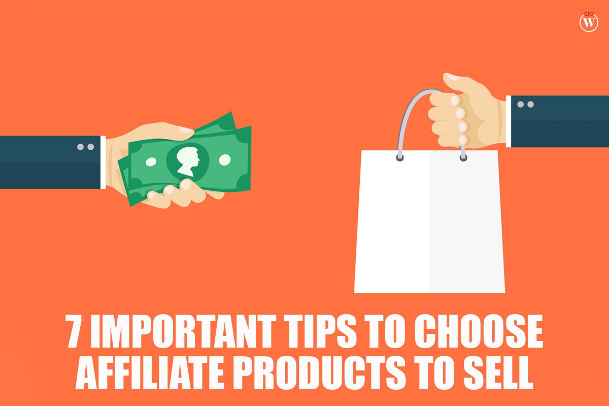 7 Important Tips to Choose Affiliate Products to Sell