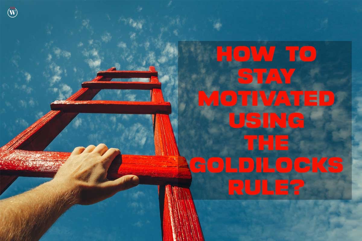 How to Stay Motivated Using the Goldilocks Rule?