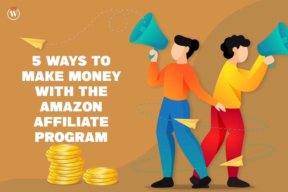 5 Best Ways to Make Money with the Amazon Affiliate Program | CIO Women Magazine