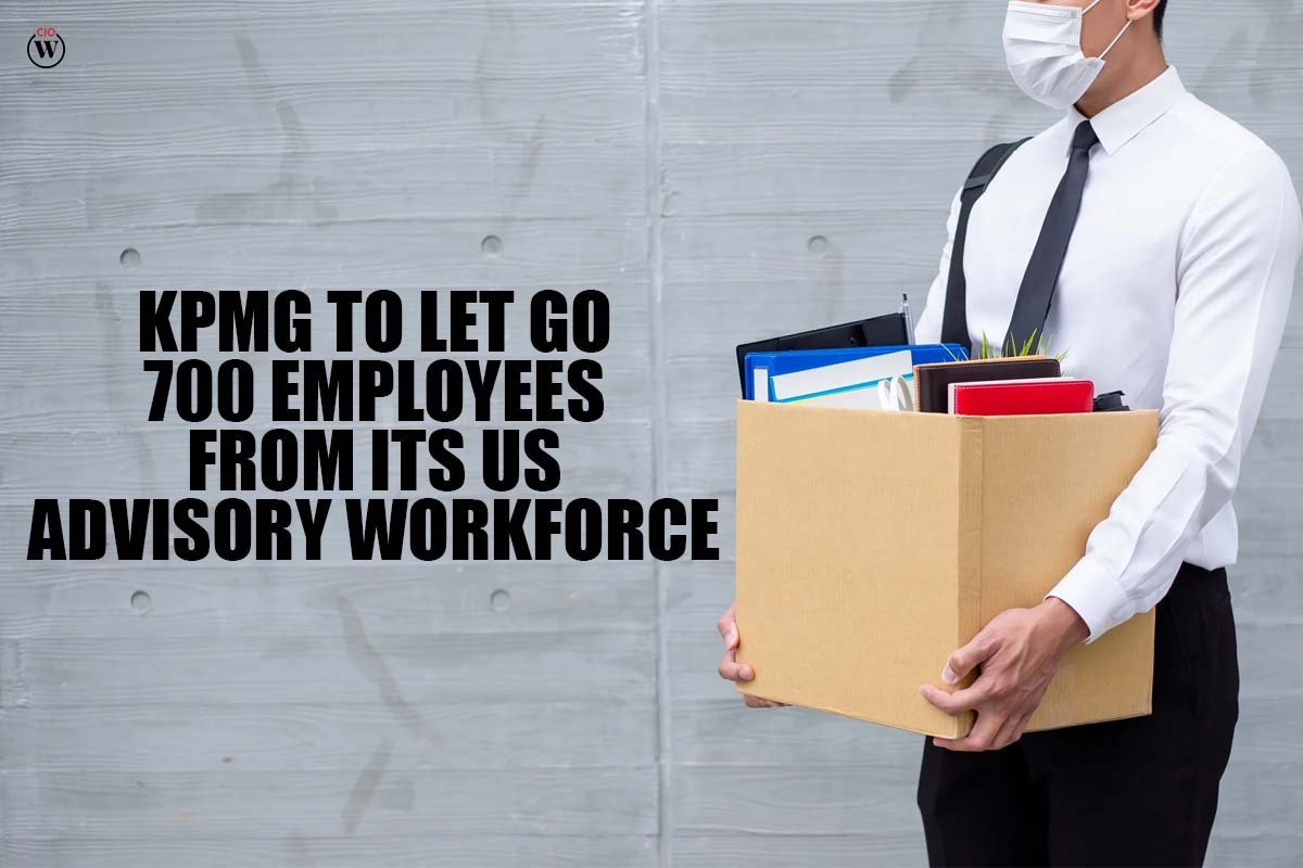 KPMG to let go 700 Employees from its US Advisory Workforce