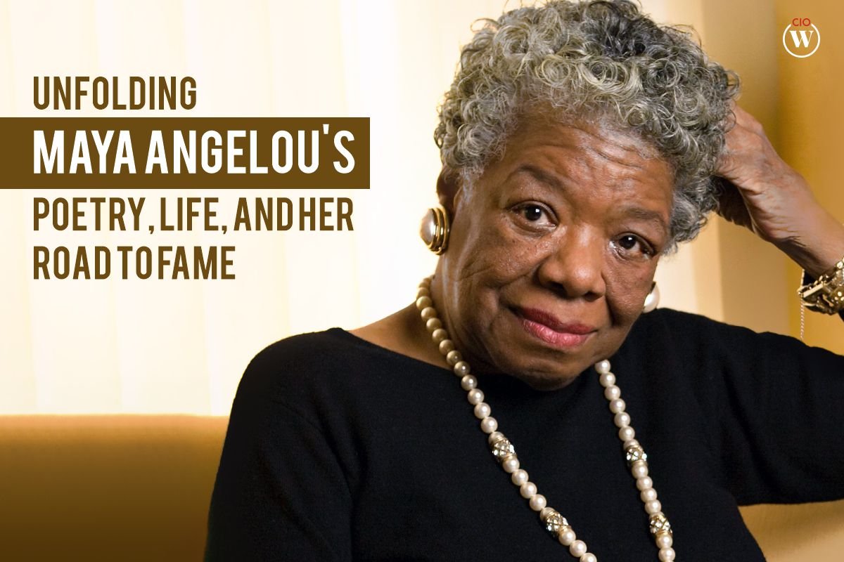 Unfolding Maya Angelou’s Poetry, Life, and her Road to Fame