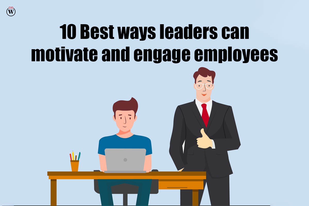 10 Best Ways Leaders Can Motivate and Engage Employees