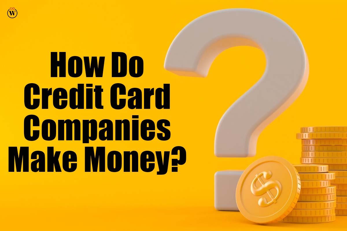 How Do Credit Card Companies Make Money?