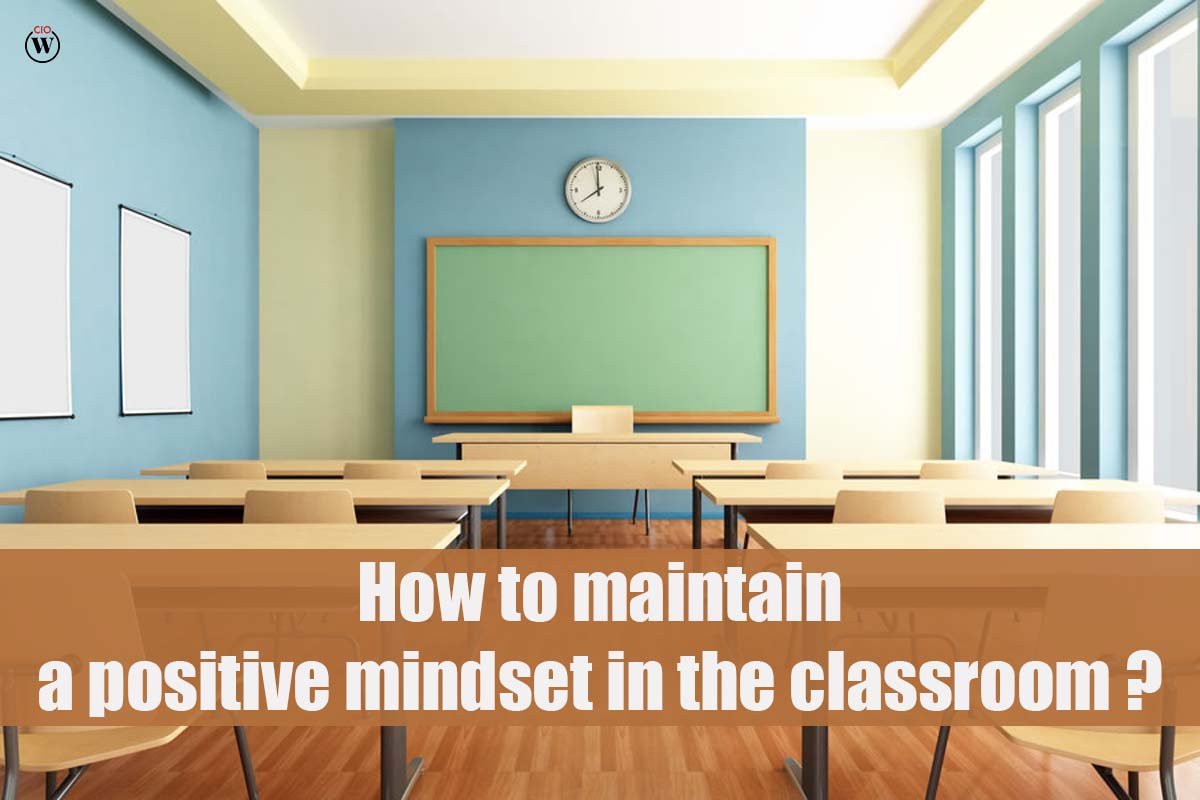How to maintain a positive mindset in the classroom?