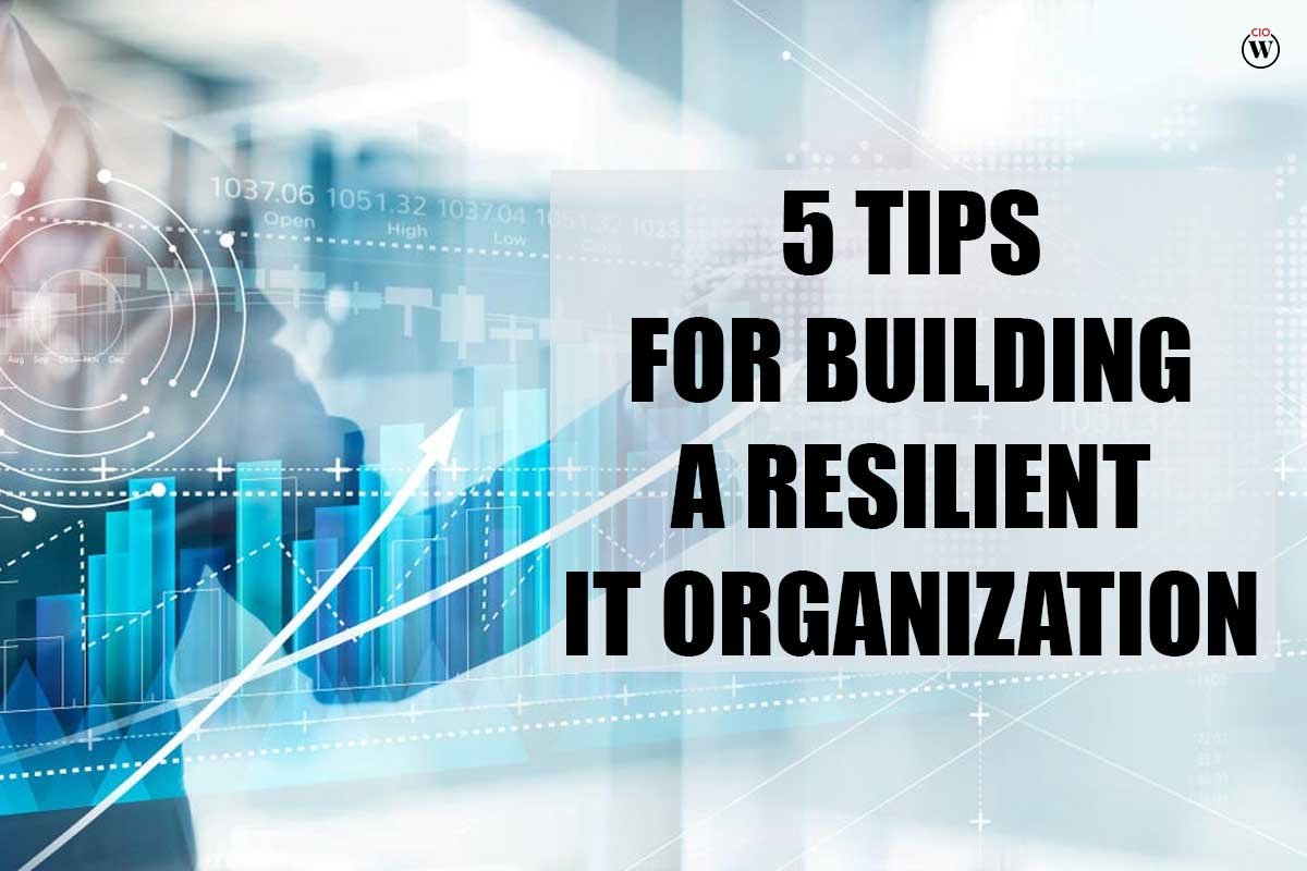 Best 5 Tips for building a Resilient IT Organization | CIO Women Magazine