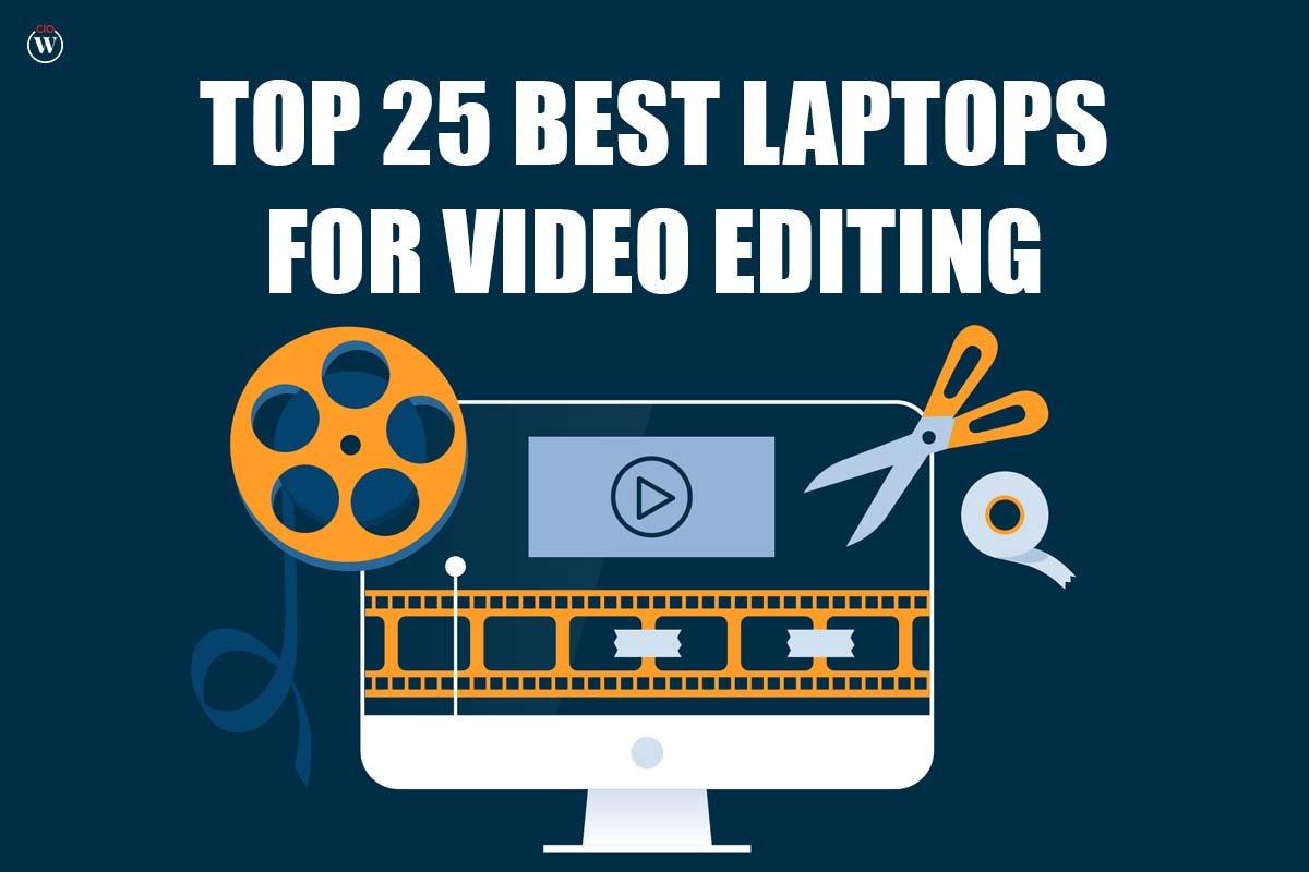 Top 26 Best Laptops for Video Editing | CIO Women Magazine