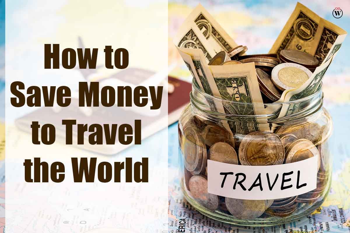 How to Save Money to Travel the World?