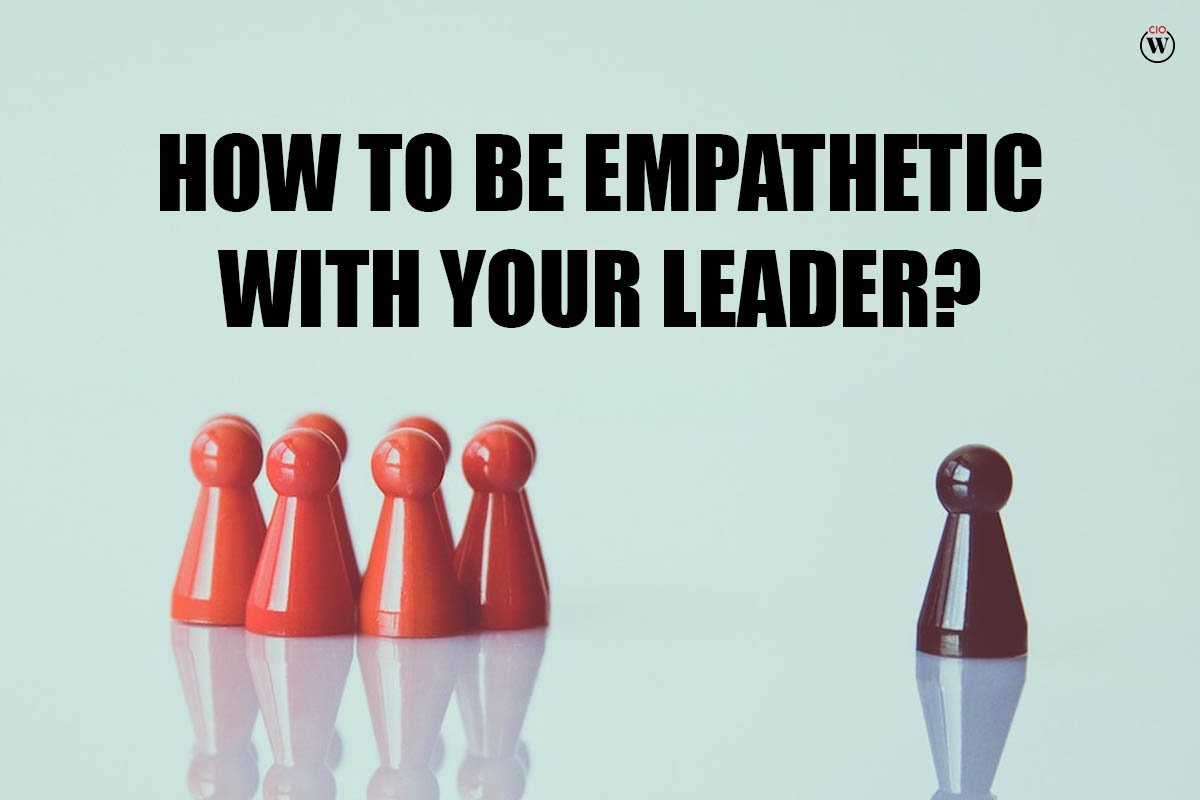 How to be empathetic with your Leader?