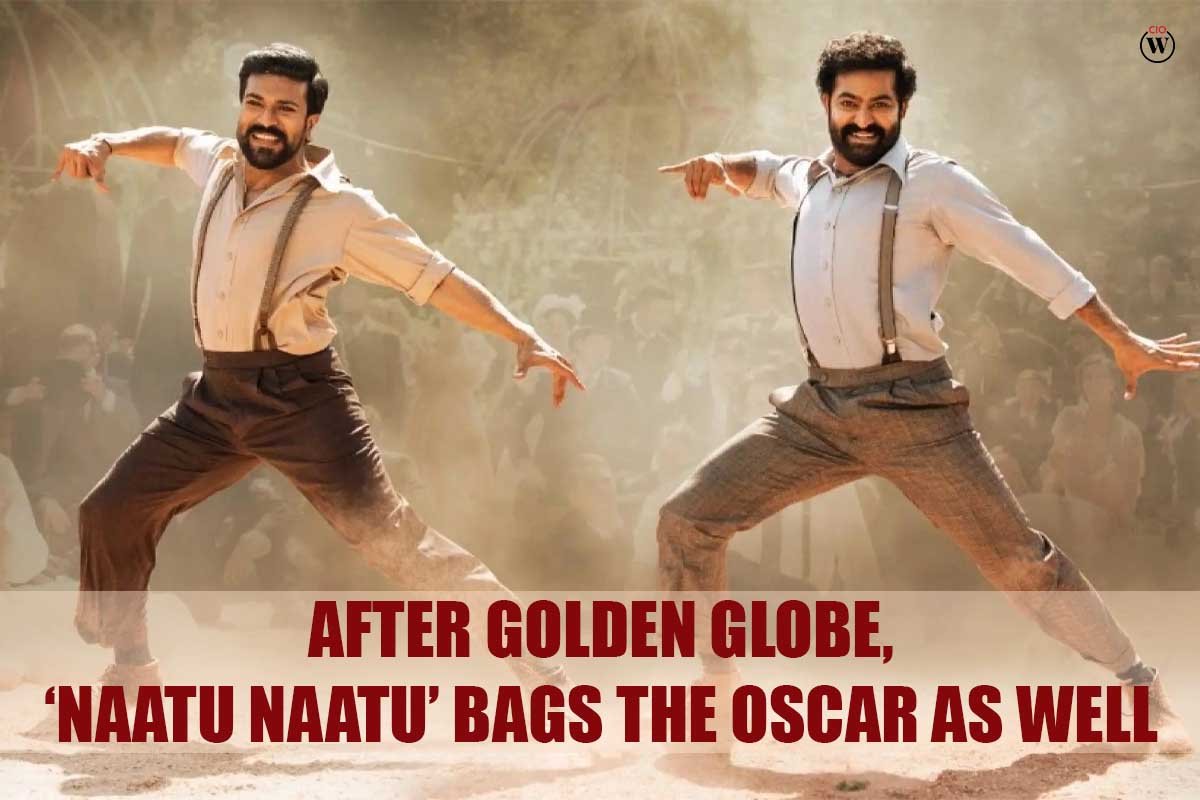 After Golden Globe, Naatu Naatu Bags the Oscar As Well | CIO Women Magazine