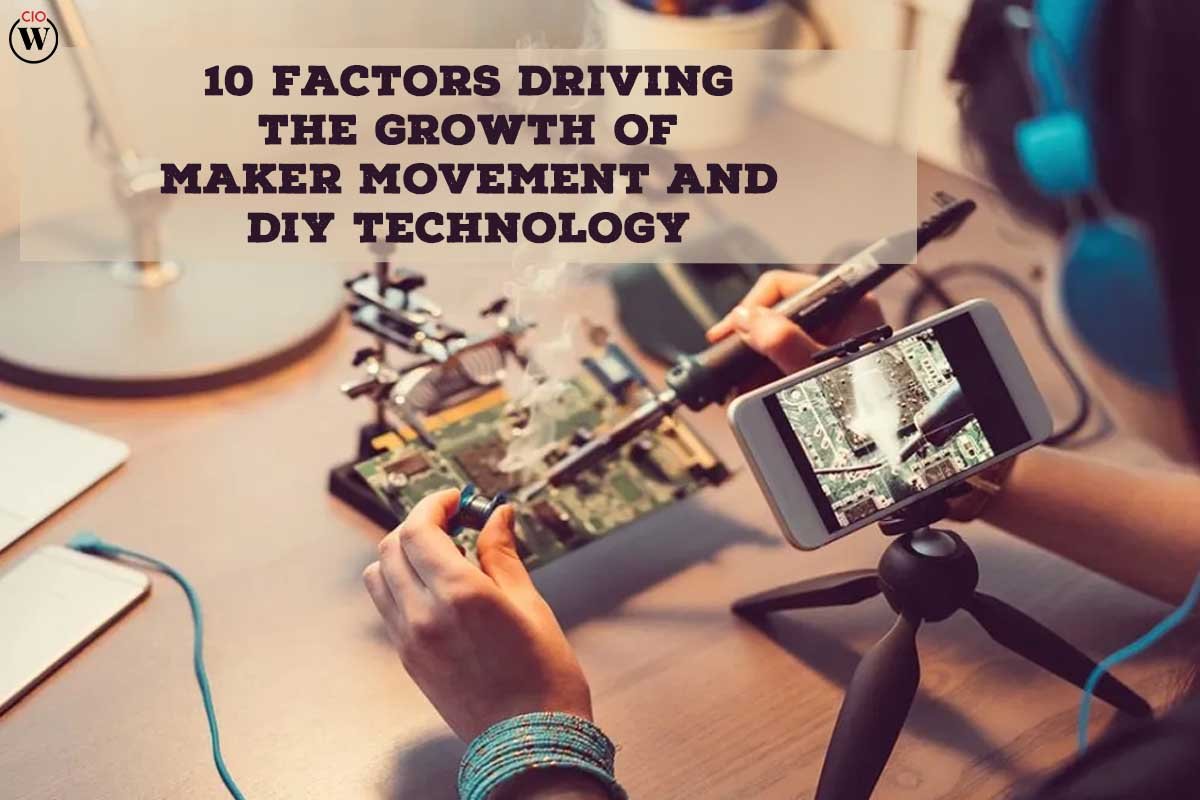 10 Factors driving the growth of Maker Movement and DIY Technology