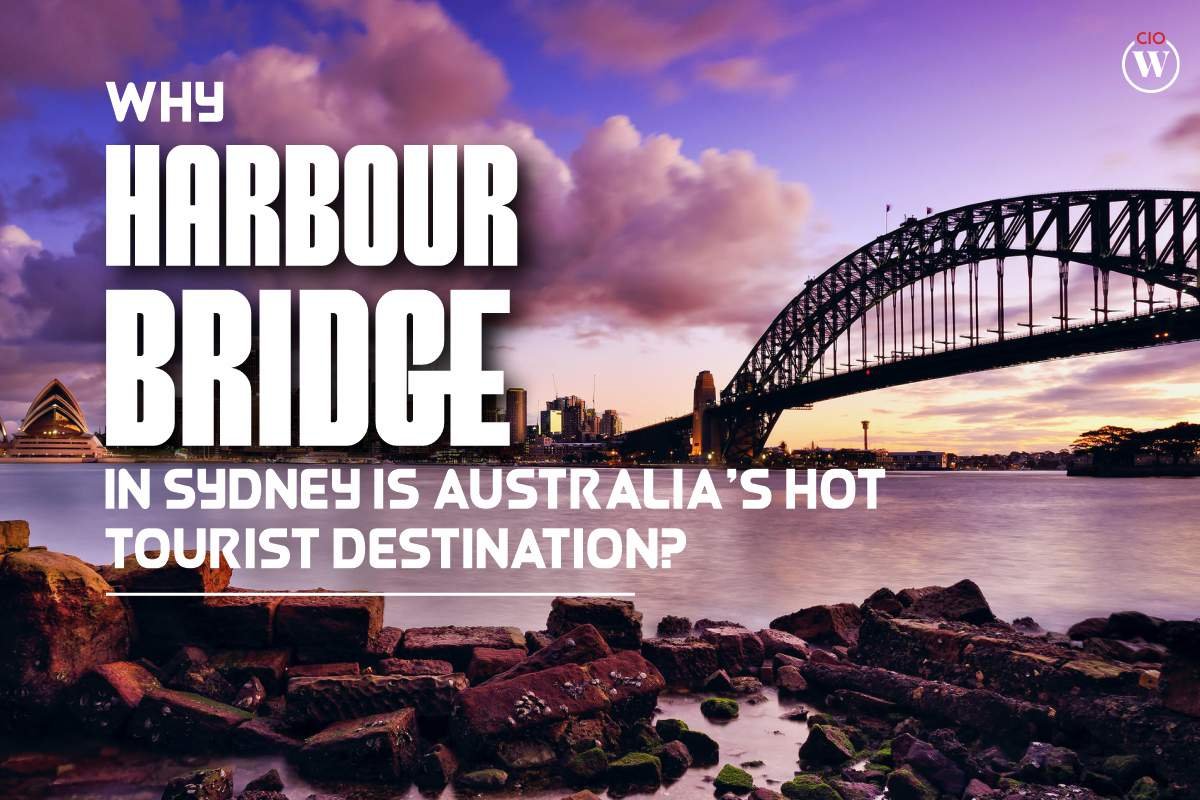 Why Harbour Bridge in Sydney is Australia’s Hot Tourist Destination?