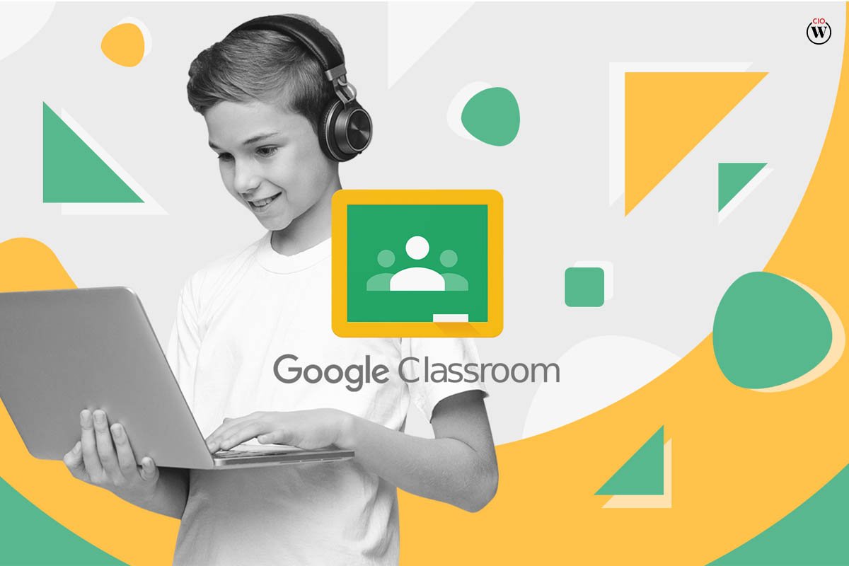 Parents' Ultimate Guide to Google Classroom; 14 Best Points | CIO Women Magazine