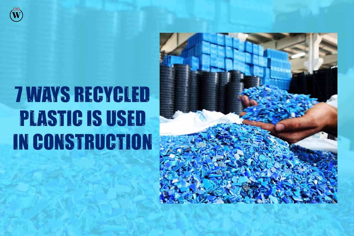7 Best Ways Recycled Plastic is Used in Construction | CIO Women Magazine
